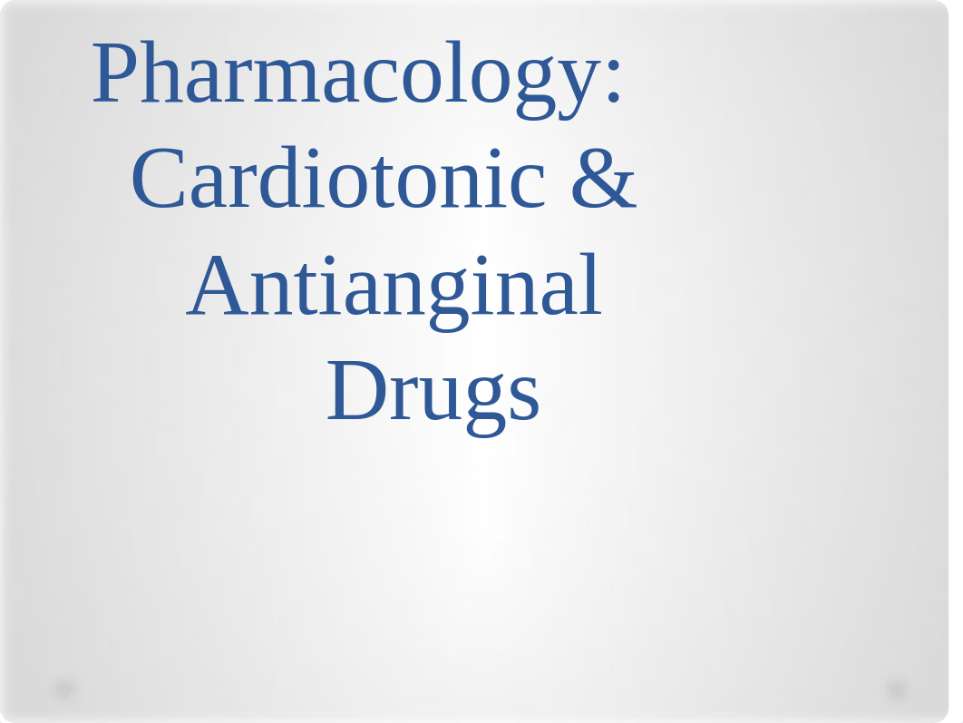 Pharmacology Cardiotonic and Antianginal Drugs as applied to CHF etc PPT.pptx_dl9p5kacu8r_page1