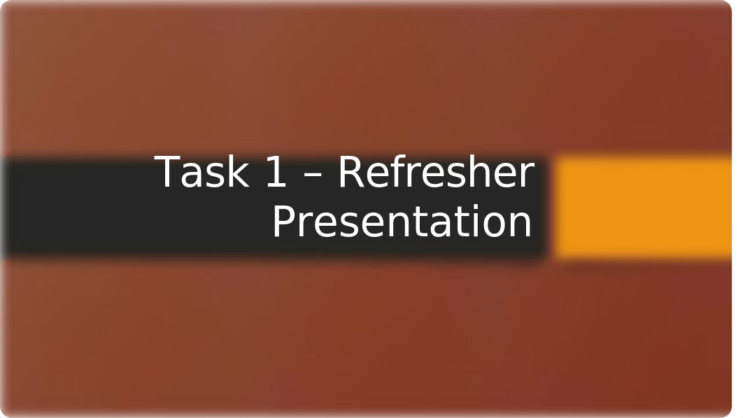 Task 1 - Refresher Presentation.pptx_dlaxx0o5std_page1