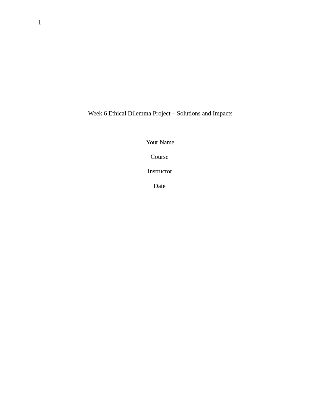 ETHC232 Week 6- Ethical Dilemma Project--Solutions and Impacts Template_2020.docx_dlm2ly8e4nf_page1