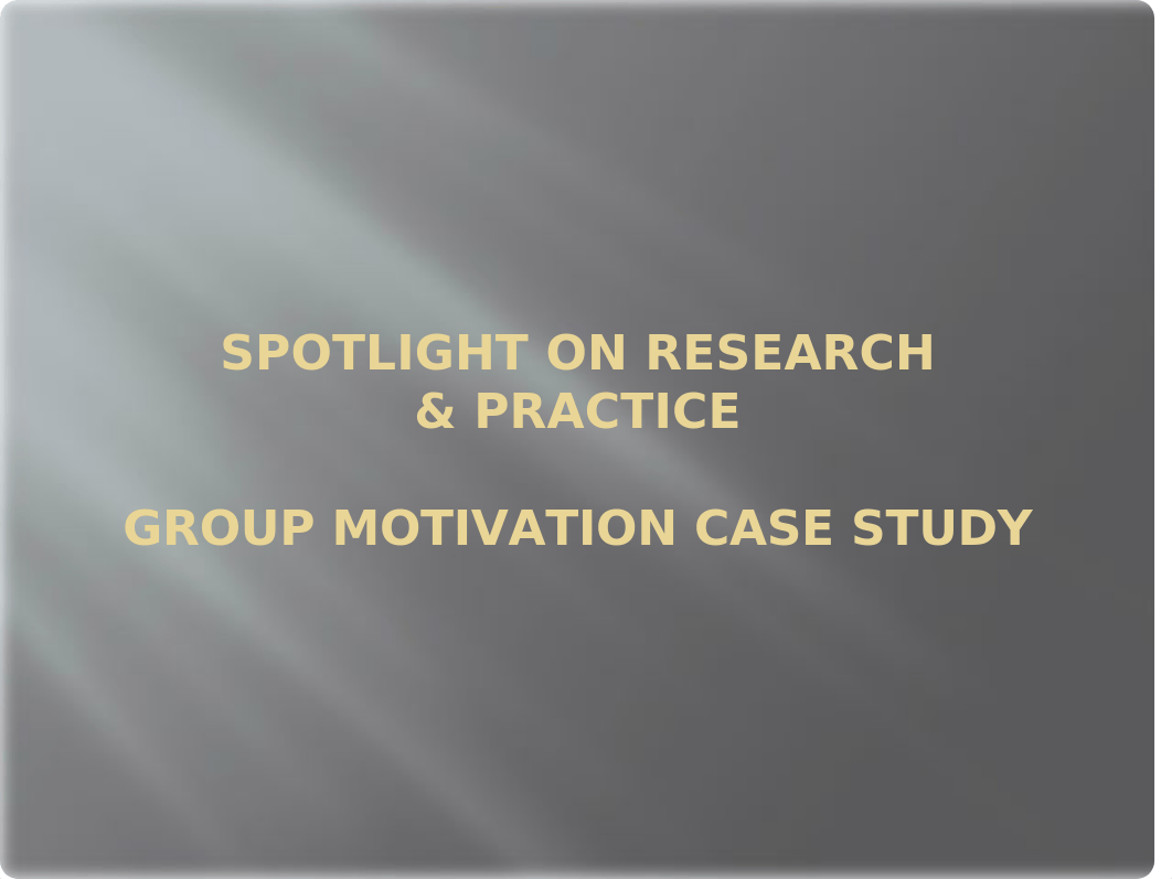 6. Spotlight on Research-Practice _ Group Motivation Case Study.pptx_dlmkg44gcnt_page1