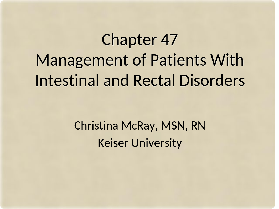 Chapter 47 Management of Patients With Intestinal and Rectal Disorders_Student(1).pptx_dlptx0qrhx0_page1