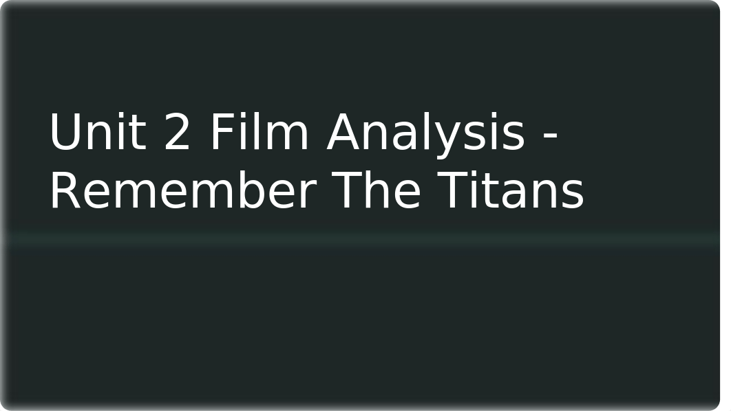 Unit 2 Film Analysis (Remember The Titans) - Group 4.pptx_dlpwe4207lm_page1