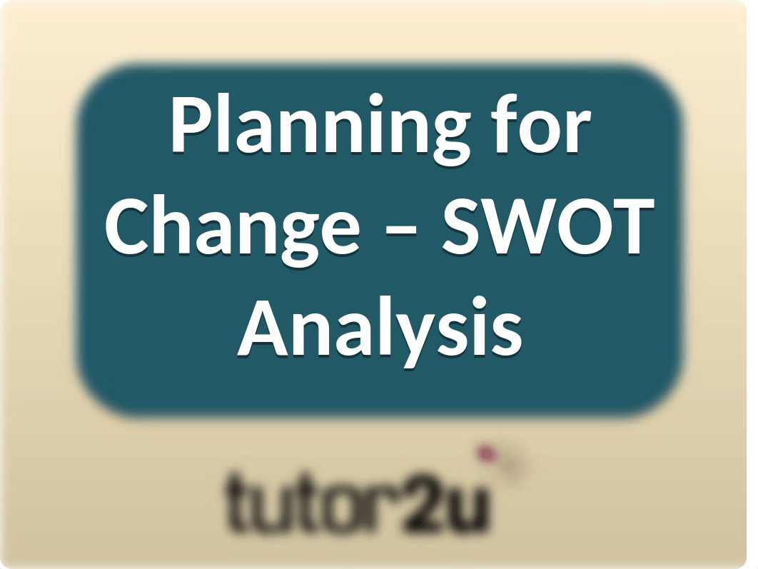 BUSS4 Planning for Change - SWOT Analysis.ppt_dlro5eyn9ui_page1