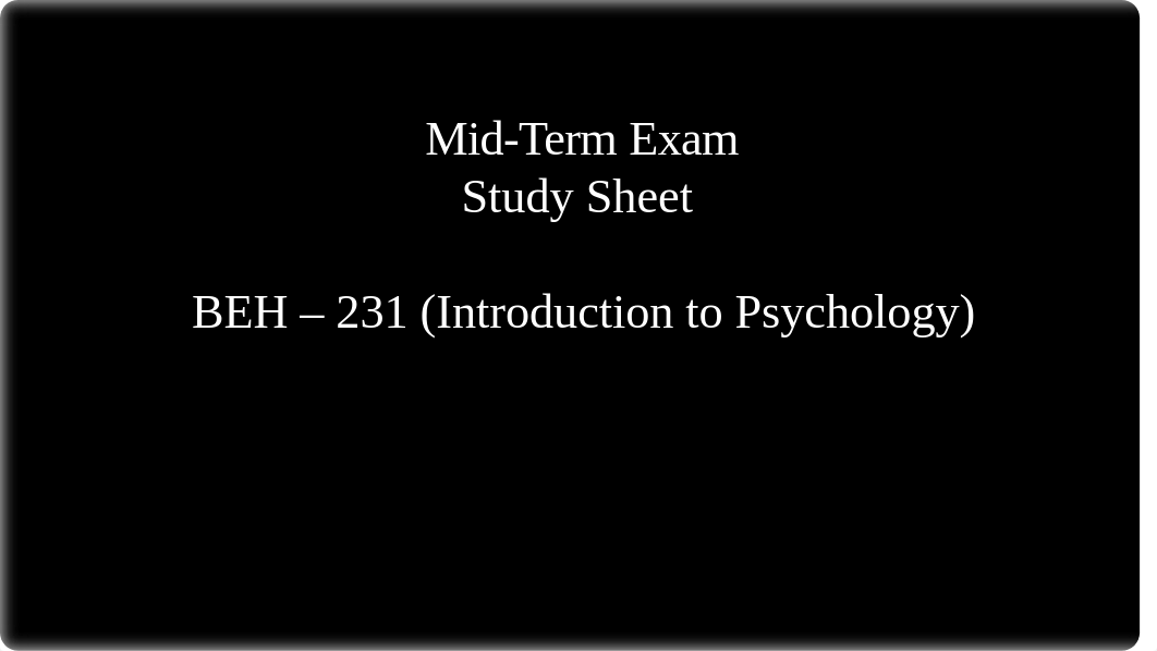 Mid-Term Study Sheet-BEH 231 -Updated-10-20-2021 (1).pptx_dlt9ujpgyqj_page1