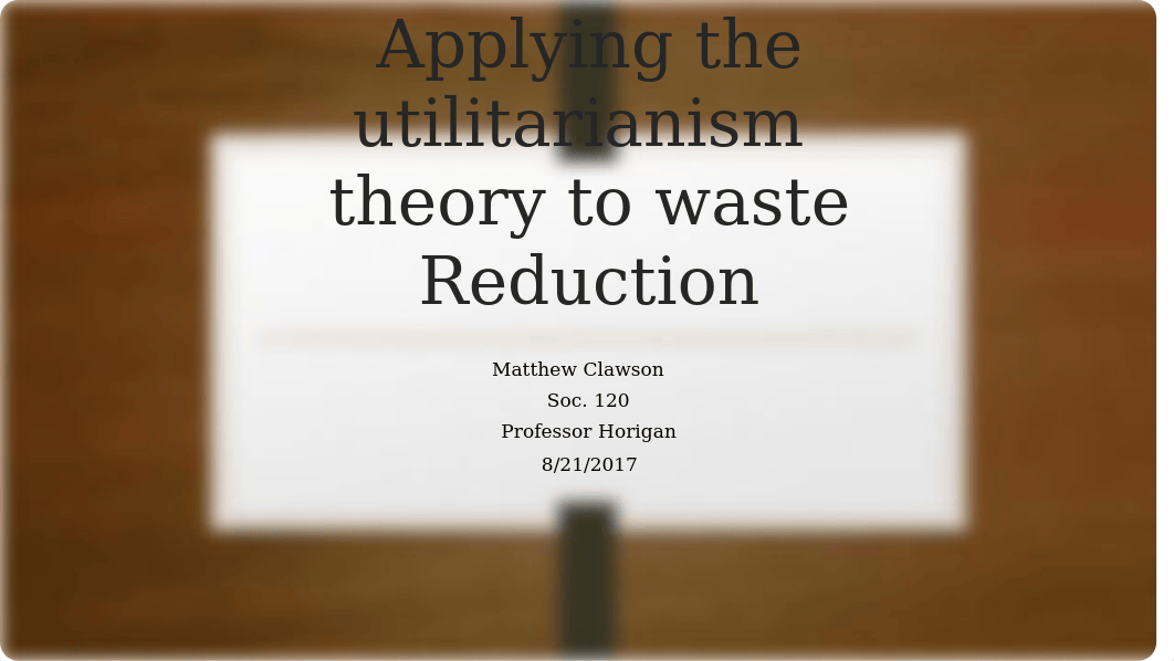 Applying the utilitarianism  theory to waste Reduction.pptx_dluwh200dsc_page1