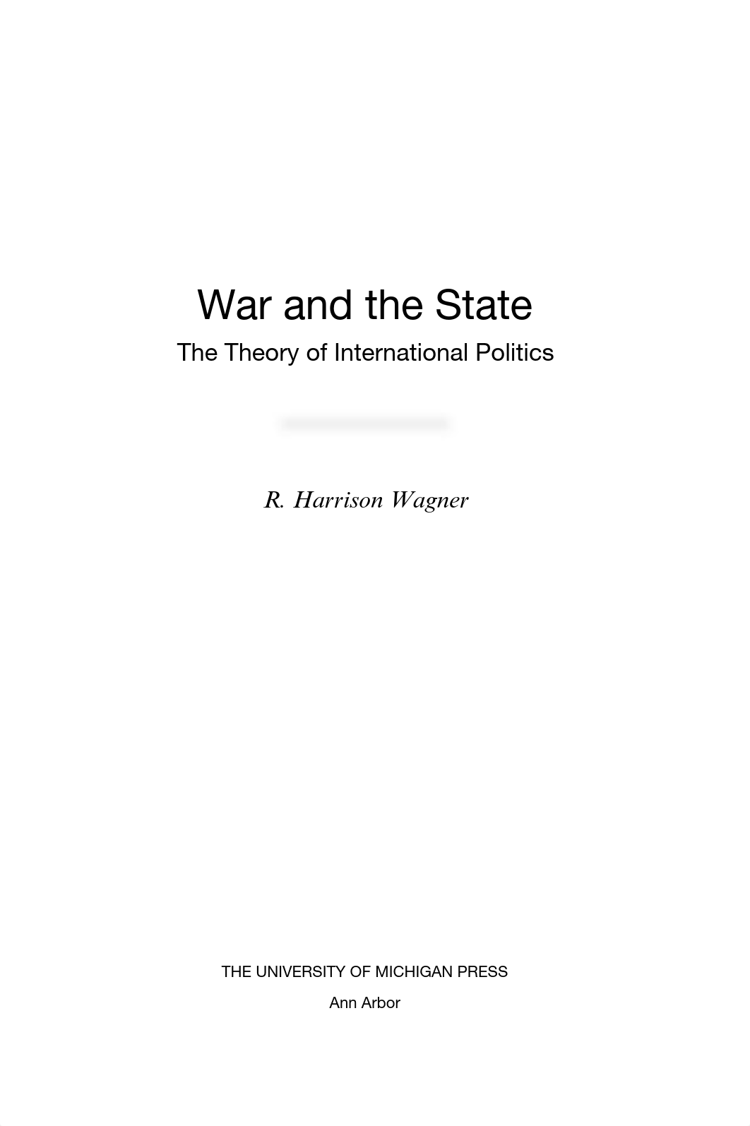 R. Harrison Wagner - War and the State_ The Theory of International Politics (2007).pdf_dlwisww7at2_page2