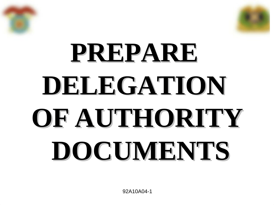 92A12A03 - Prepare Delegation of Authority Documents - 01SEP2007.ppt_dm08fwog6uf_page1