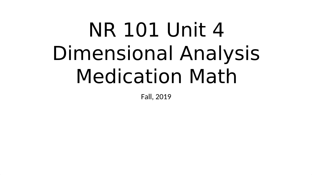 NR101 Unit 4 Dimensional Analysis Medication Math.pptx_dm6497atgx6_page1