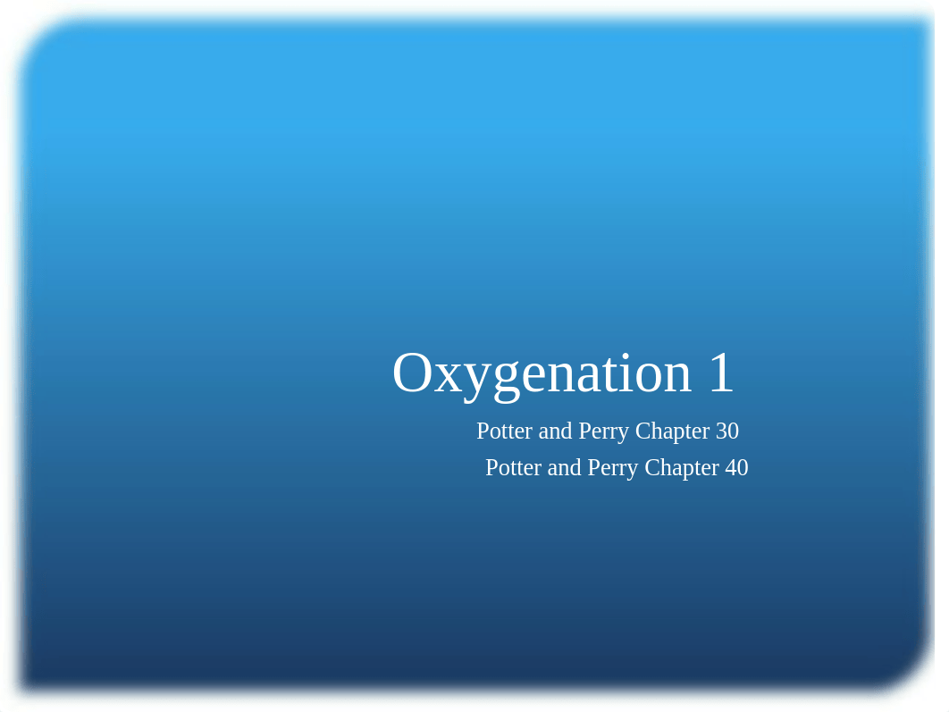 Oxygenation Week 7 Student(3) (2) [Autosaved] copy.pptx_dm77splkm3p_page1