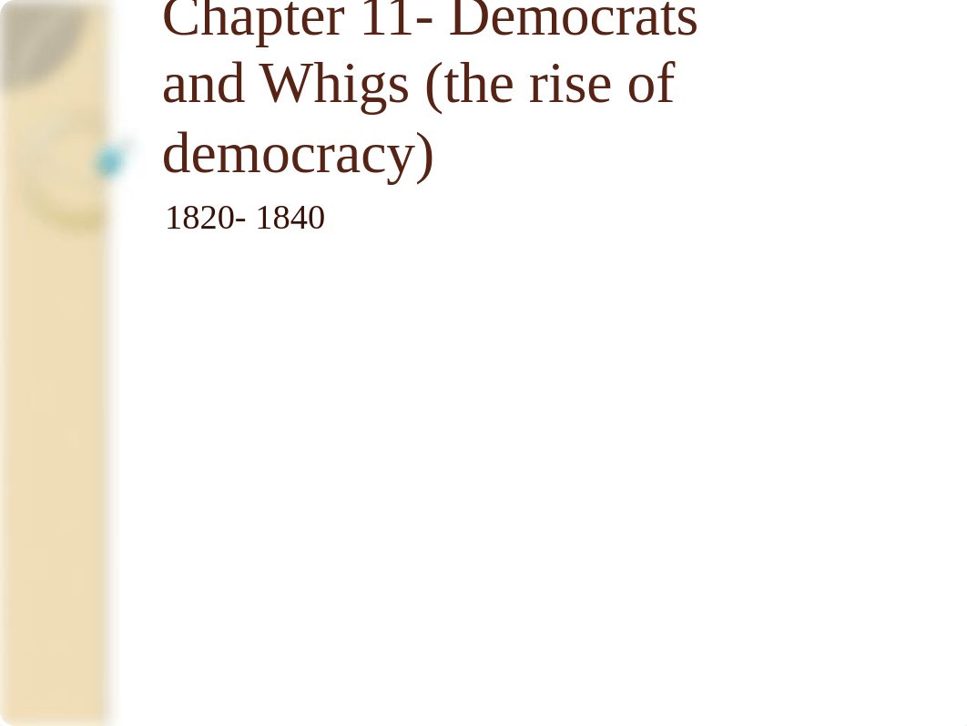 Chapter 11- Democrats and Whigs 2016.pptx_dm8cqiaravq_page1