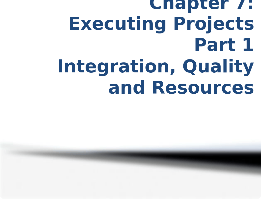 Project Execution Integration Quality Resources Chapter 7 Part 1 Slides.pptx_dmjnh2ytoze_page1