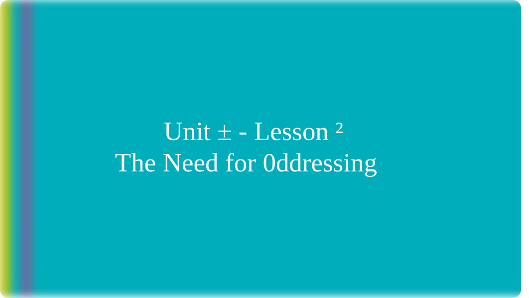 CSP Unit 2 - Lesson 3 - The Need for Addressing.pdf_dmld3dm48mg_page1