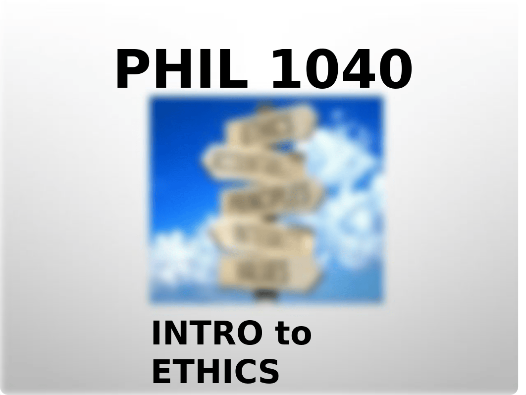 PHIL 1040-INTRO TO ETHICS-Lecture 02.pptx_dmny7wijgzx_page1