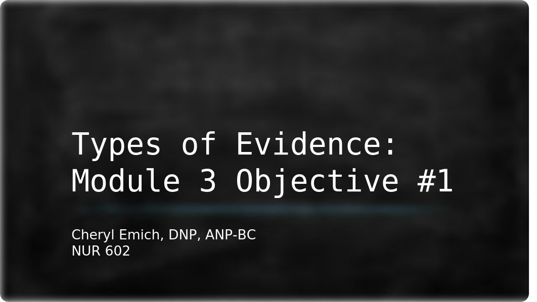 NUR 602 Module 3 Obj 1 Types of Evidence.pptx_dmphr5a4drl_page1