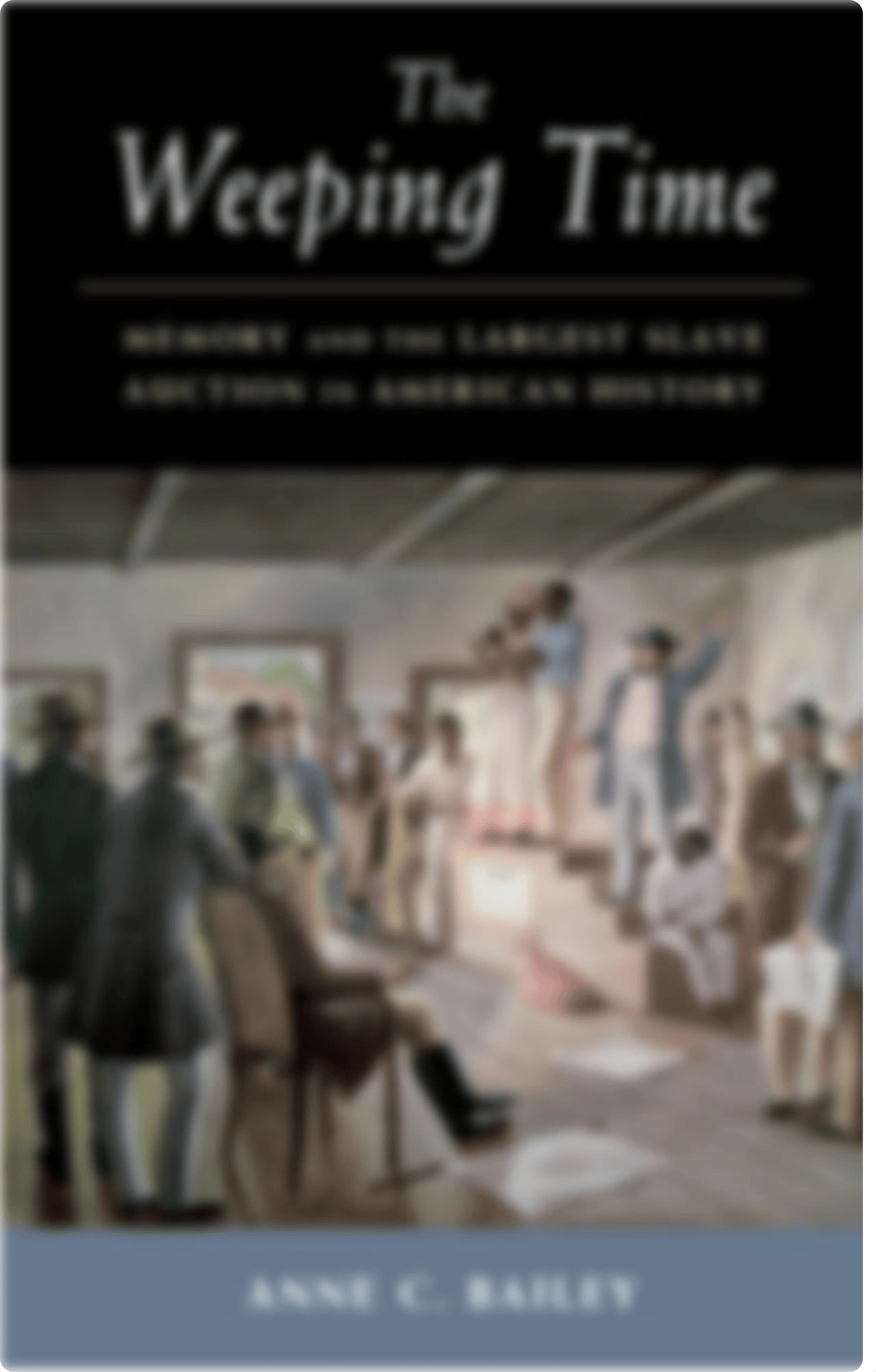 The Weeping Time Memory and the Largest Slave Auction in American History (Anne C. Bailey) (z-lib.or_dmqzi4dgdo4_page1