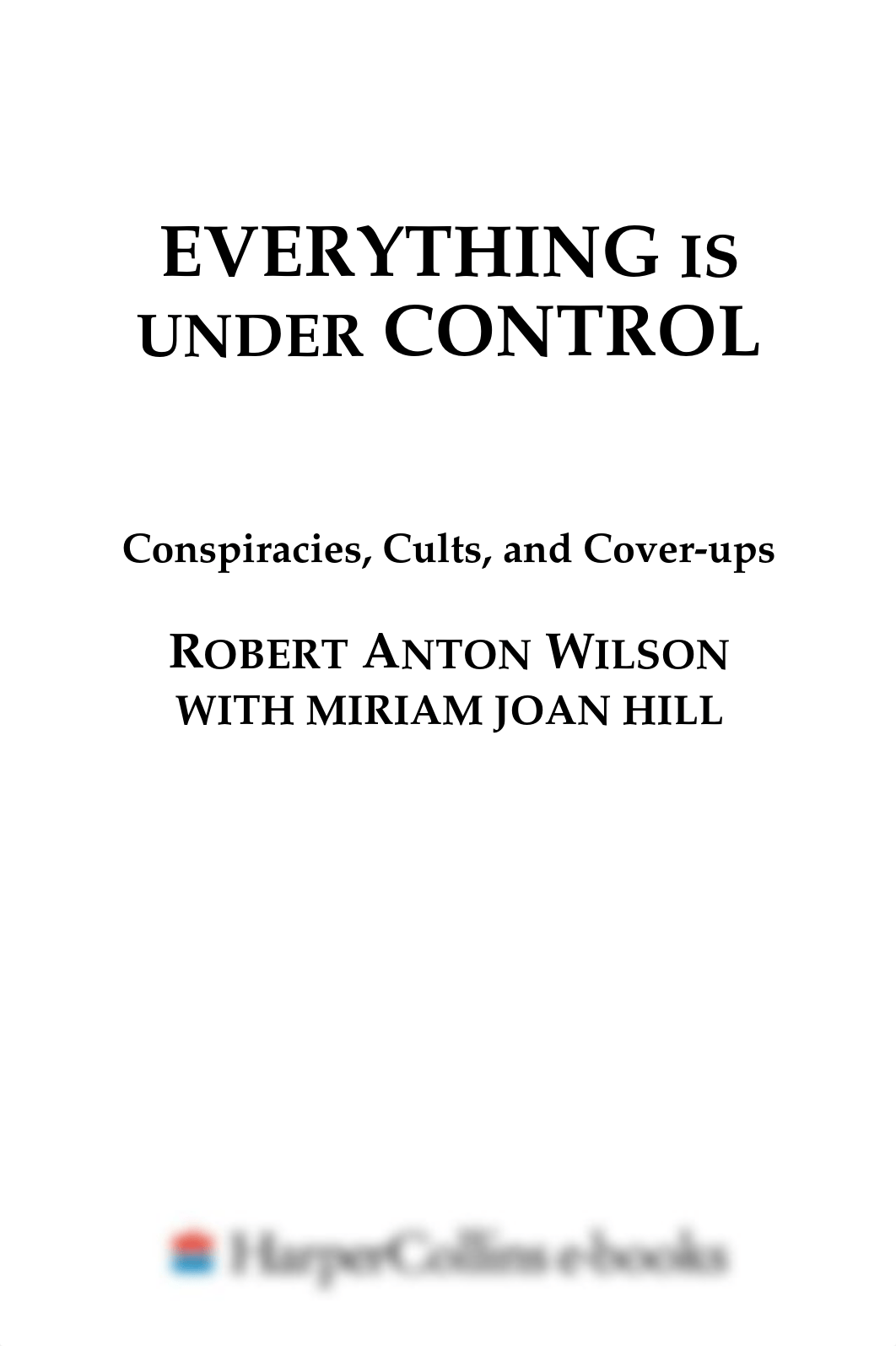 Robert A. Wilson - Everything Is Under Control_ Conspiracies, Cults, and Cover-ups (1998).pdf_dn0p18fwm98_page2