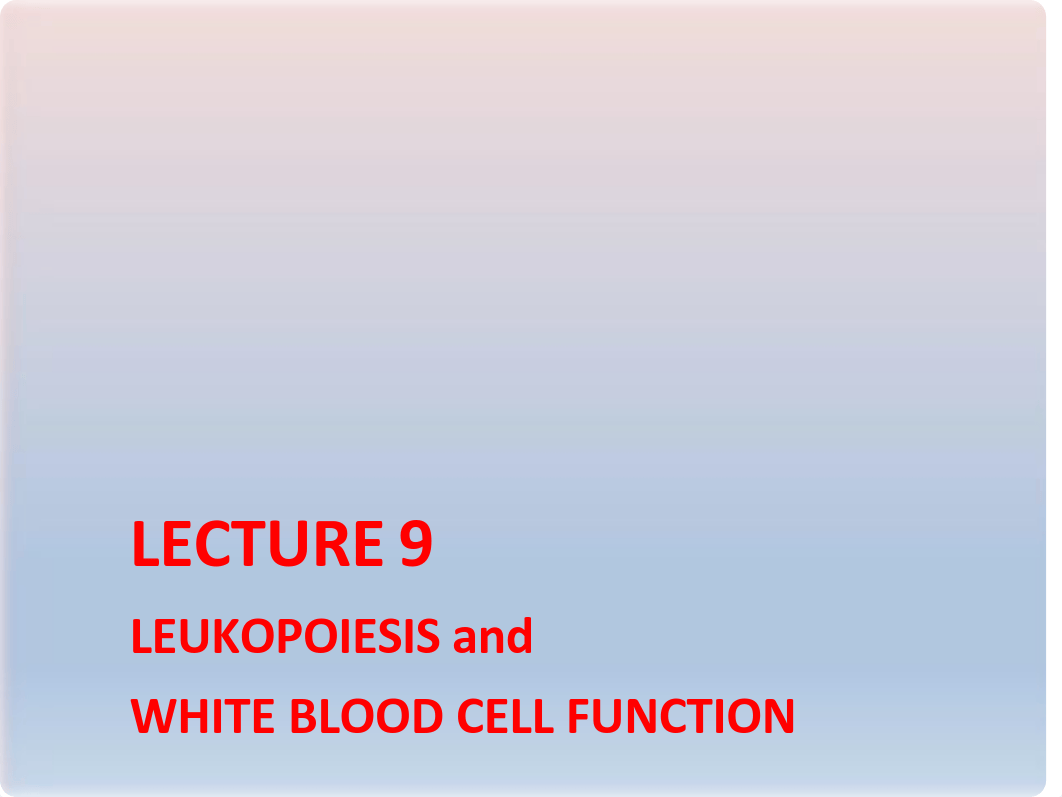 LECTURE 9_ LEUKOPOIESIS AND LEUKOCYTE FUNCTIONS.pdf_dne569pdkvv_page1