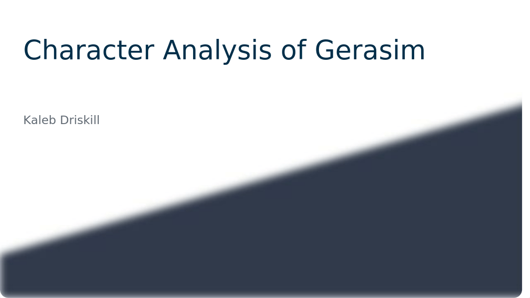 Character Analysis of Gerasim - Kaleb Driskill.pptx_dne7b5j4vwe_page1