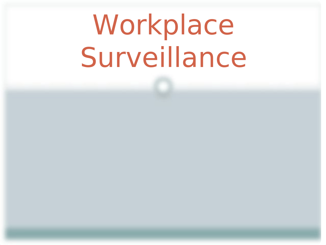 Persuasive Presentation - Workplace Surveillance_dnfazz468jk_page2