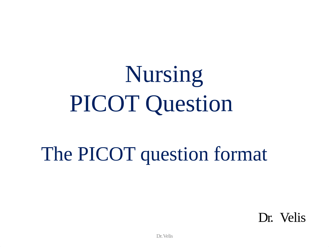 2B-The PICOT Question Format_DrVelis.pdf_dngt6thg1fb_page1