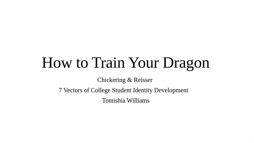 HIED 622_W2_A2_T_Williams_Ckickering_Reisser_7_Vector_How to Train Your Dragon.pptx_dnhcoz39j1q_page1