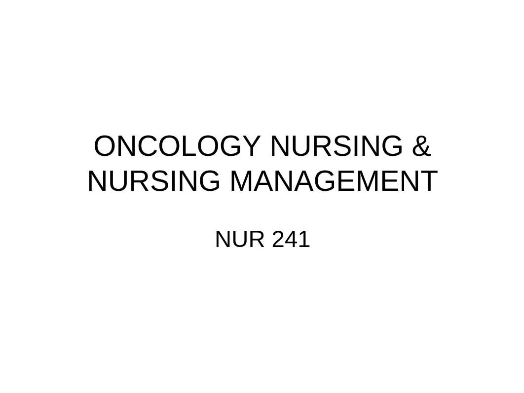 241mm ONCOLOGY NURSING & NURSING MANAGEMENT 1 (1).ppt_dnocuerz84y_page1