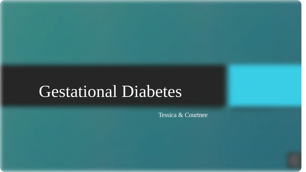 Gestational Diabetes Group Powerpoint Completed.pptx_dnrc9hmm97y_page1