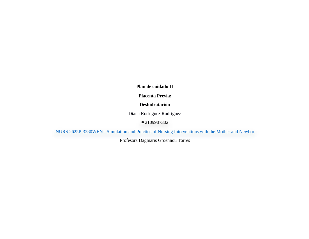 Nurs 2625 Plan de cuidado II  Placenta Previa  Deshidratacion.docx_dnti6p8ysov_page1