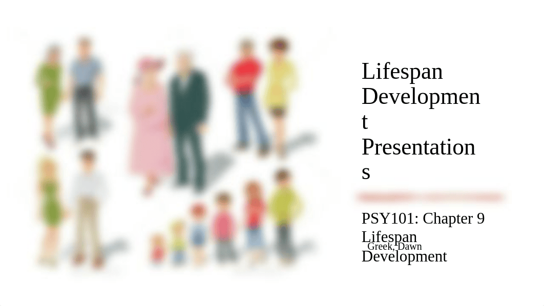 Lifespan Development Presentations, PSY101, GREEK, DAWN.pptx_dnu799teco0_page1