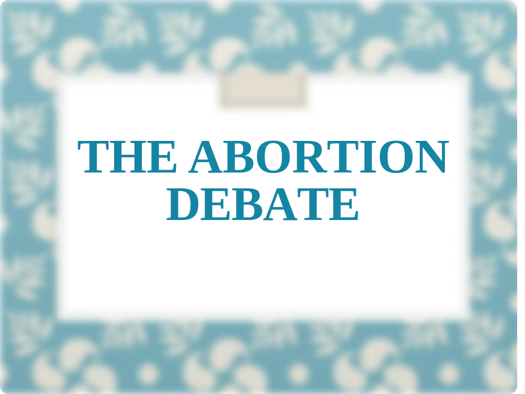 ABORTION DEBATE.ppt_dnzey2hrm63_page1