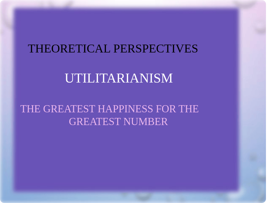 Learning Module Three  Utilitarian Ethical Theory .pptx_do92y8l1dqb_page1