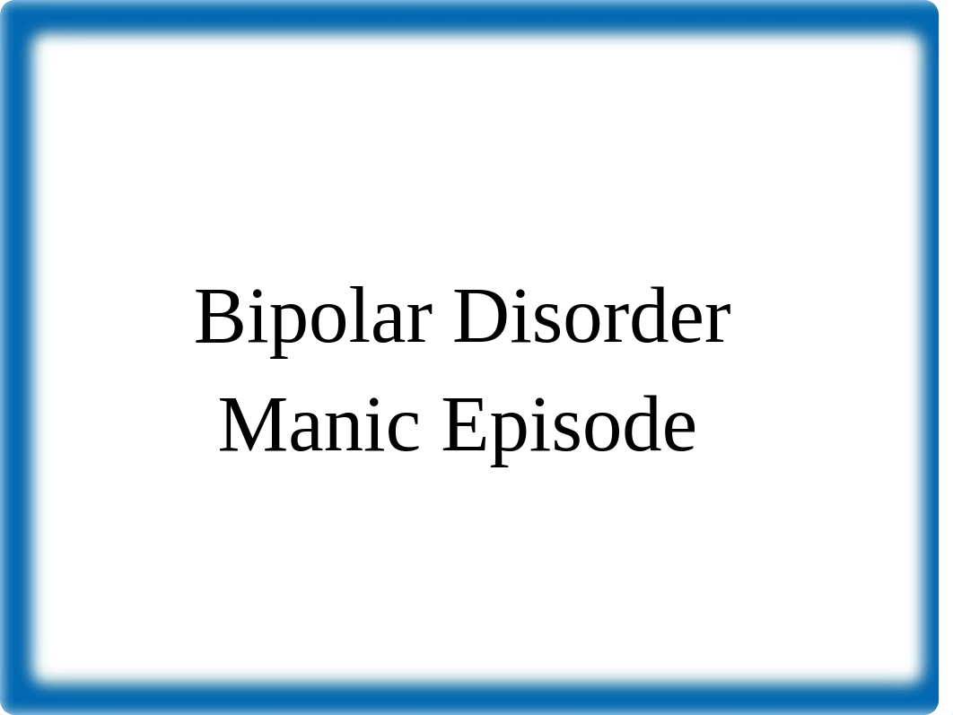 Bipolar+Manic+Lecture-student.pptx_doqa0va49gy_page1