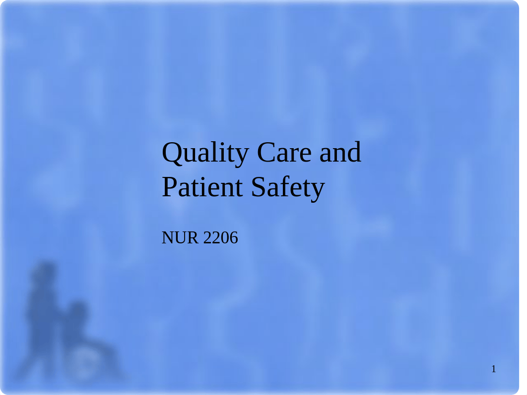 NUR 2206- Quality Care and Patient Safety- HANDOUT- Summer 2021 [Autosaved].pptx_doxl5iyti45_page1