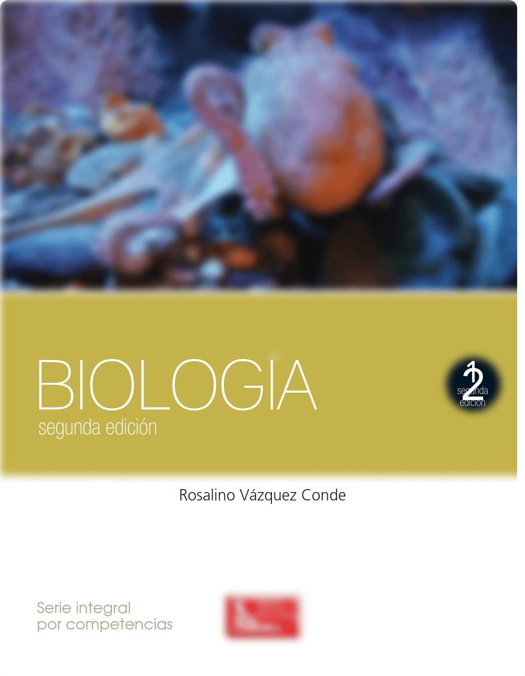 Biologia 2, Serie por Competencias, 2da ed (Patria) - VAZQUEZ.pdf_doy0wtozyar_page1