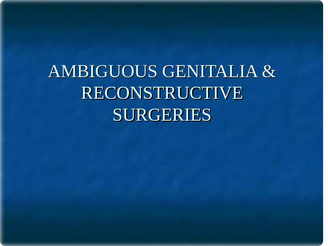 AMBIGUOUS GENITALIA & RECONSTRUCTIVE SURGERIES.ppt_dp0jfxph990_page1