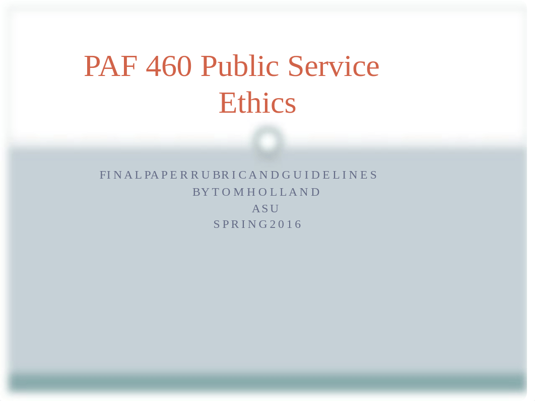 PAF 460 Public Service Ethics Final Paper guidelines_dp5zvdfh38z_page1