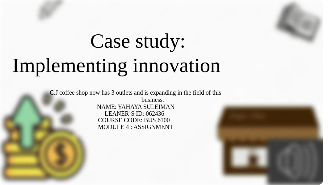 4.Module 4 -Assignment case study implementing innovation.pptx_dp6xujug7jj_page1