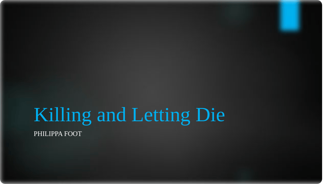 Ethics - Killing and Letting Die - Philippa Foot.pptx_dp71vjjafep_page1