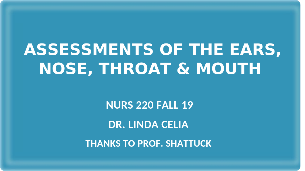 Assessment of the Ears,  Nose, Mouth, & Throat (Student lmc 2019) (1).pptx_dp7vyoobhlx_page1