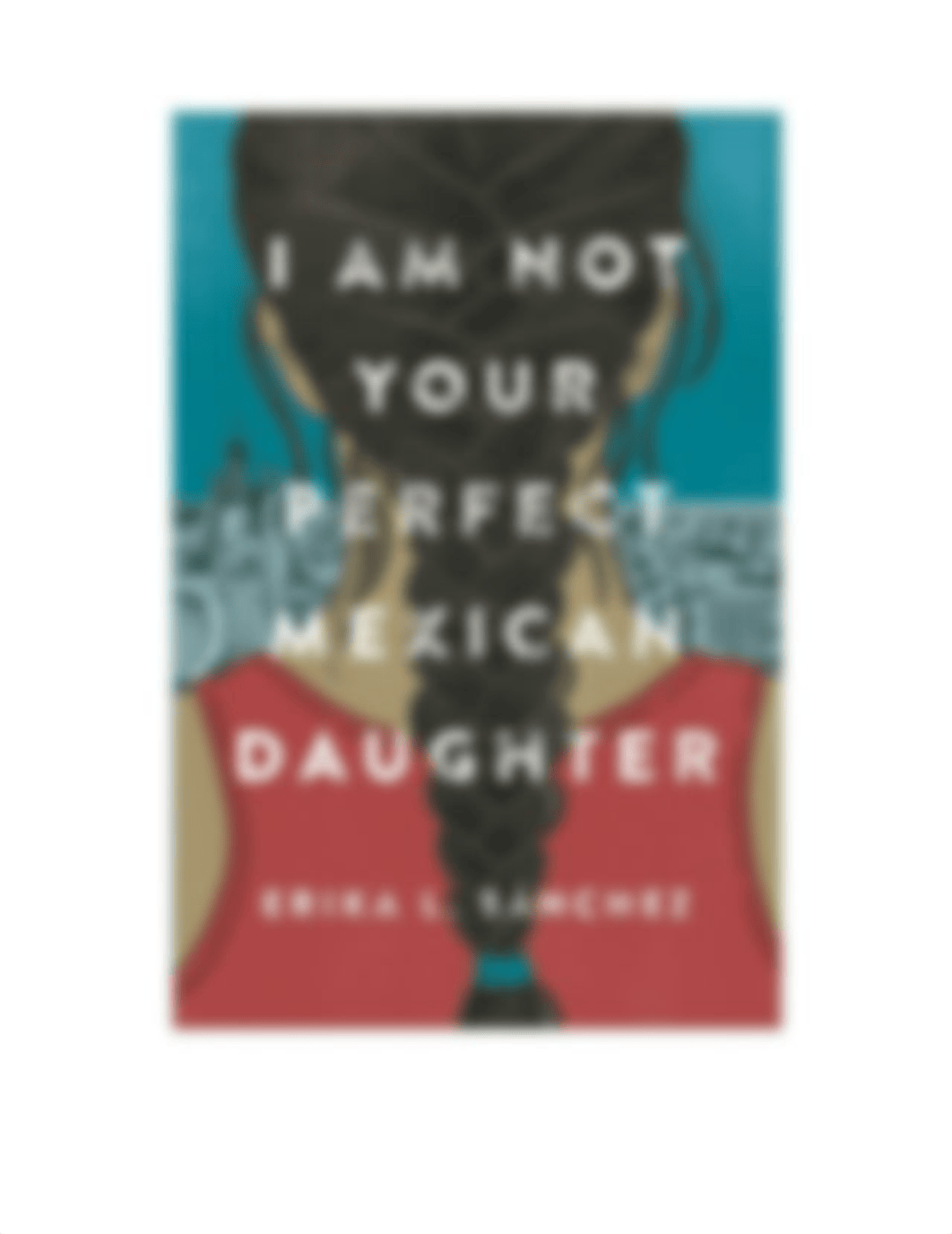 I-Am-Not-Your-Perfect-Mexican-Daughter.pdf_dpahyjit8uu_page2