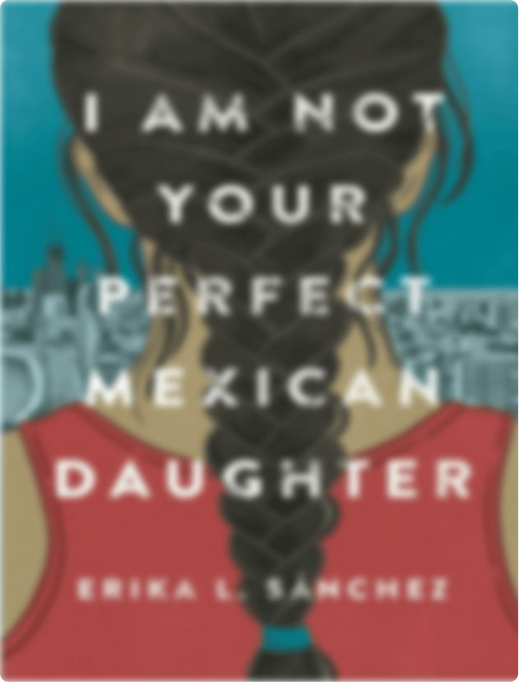 I-Am-Not-Your-Perfect-Mexican-Daughter.pdf_dpahyjit8uu_page1