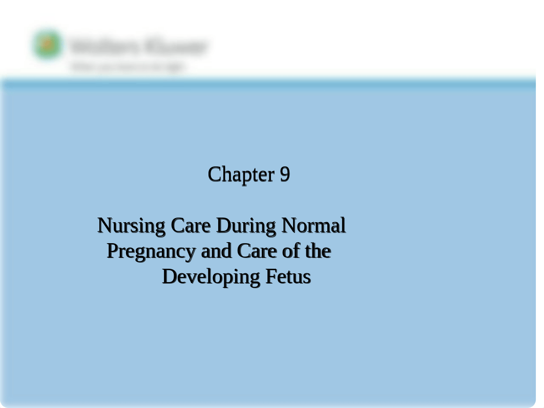 Chapter 9 Nursing Care During Normal Pregnancy and Care of the Developing Fetus.pptx_dpd9zgox151_page1