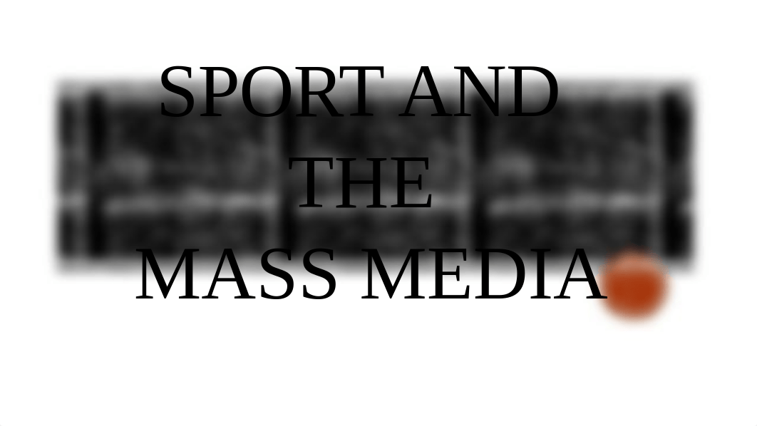 SEP 271 - Chapter 12 - Sport and the Mass Media - Class Copy.pptx_dpdeys0kr12_page1