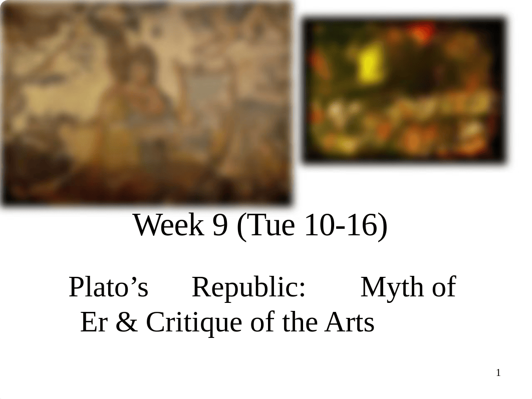 slides week 9 _Tues 10-16_ Plato_s Republic - Myth of Er _ Critique of the Arts.ppt_dpdnrznajeb_page1