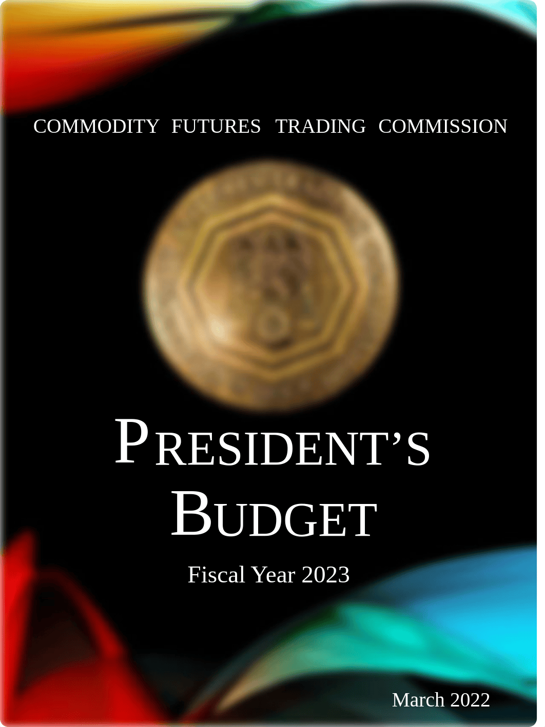 CFTC_FY_2023_President_Budget_Report_032122.pdf_dpef2w3eg0l_page1