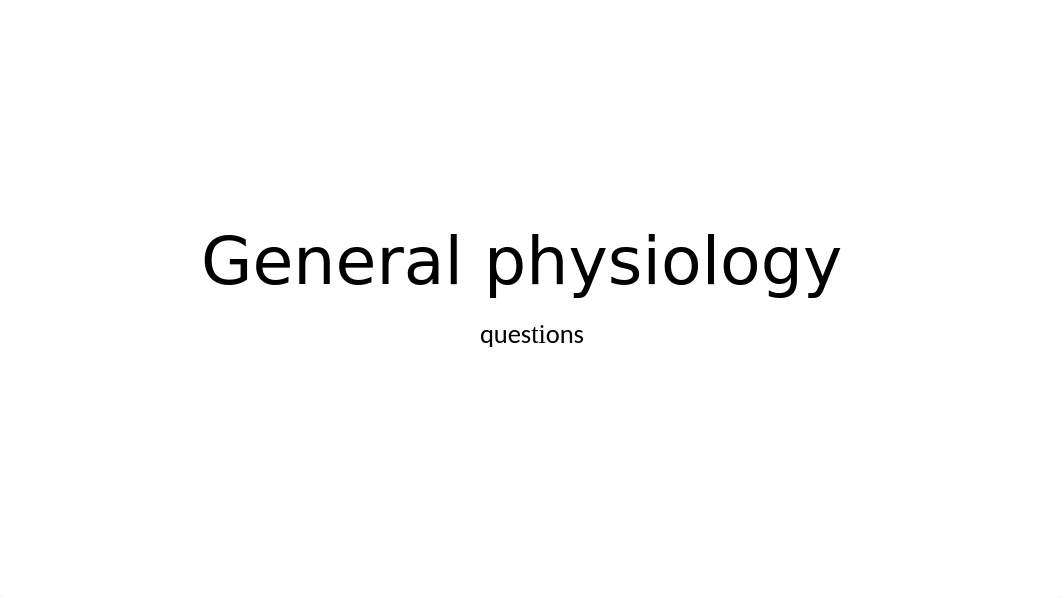 General physiology questions B [Autosaved].pptx_dpfkgejeake_page1