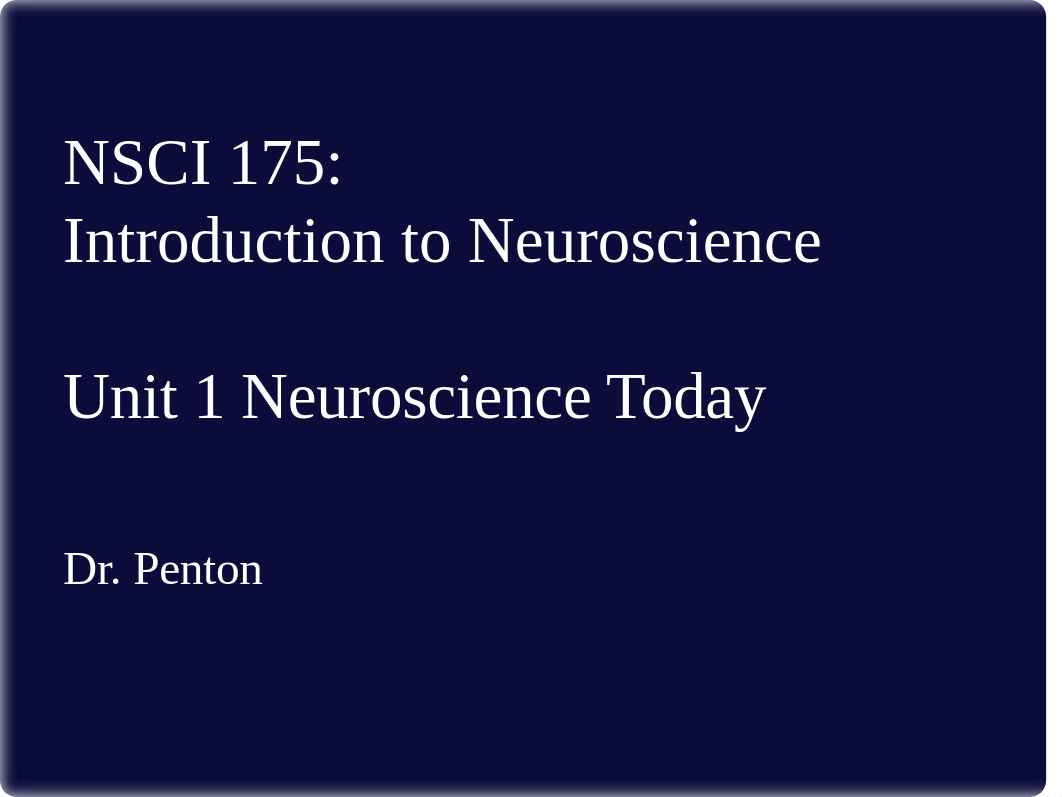 NSCI 175 Unit 1 Neuroscience Today.ppt_dpfkyopa91u_page1