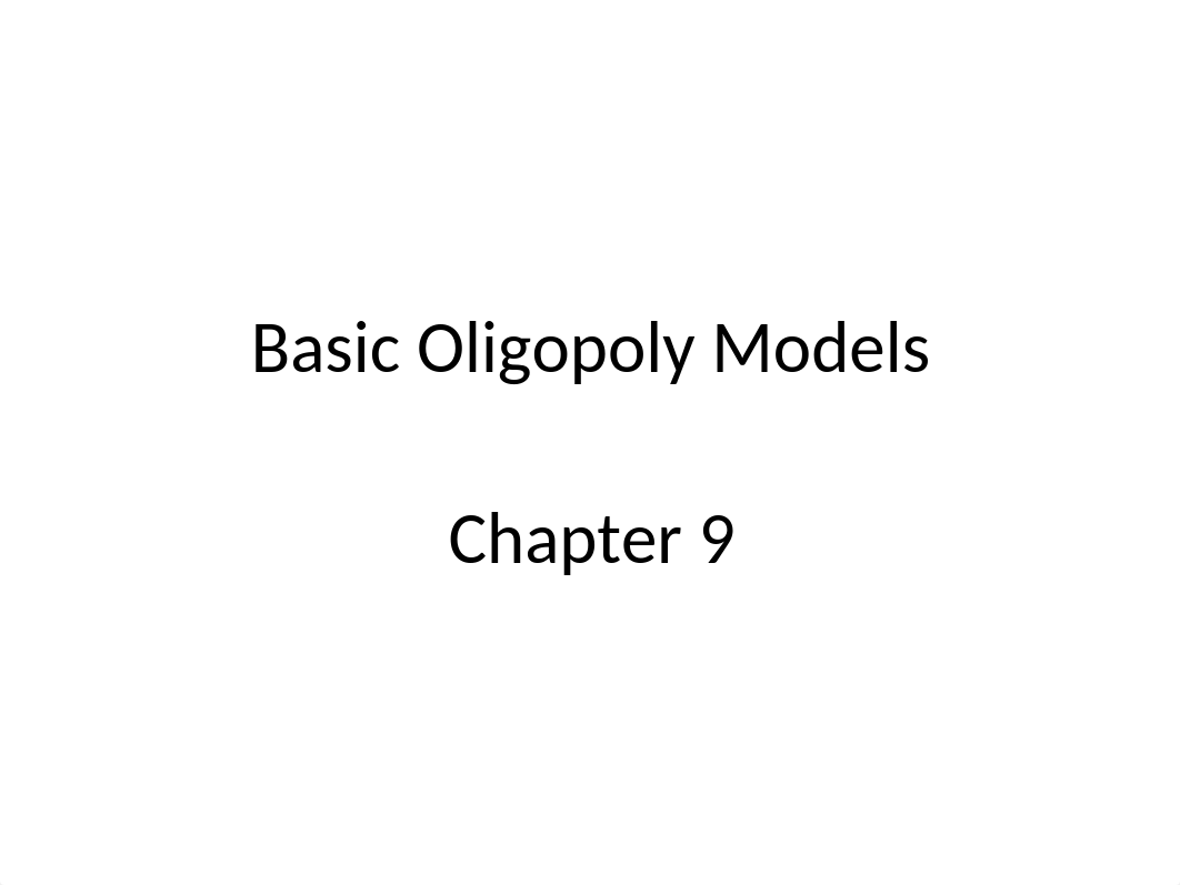 Chapter 9 Basic Oligopoly Models_dpilh20vzbf_page1