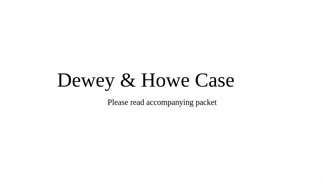 Dewey & Howe Individual Assigment (1).ppt_dpklse1rx99_page1