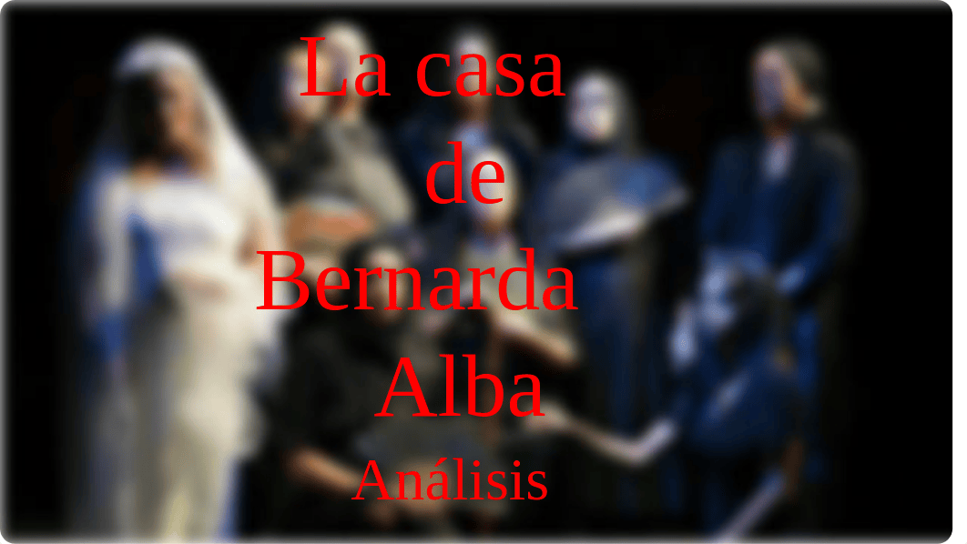 Análisis_de_La_casa_de_Bernarda_Alba-4.pptx_dpnwhdvigzq_page1